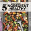 Taste of Home 5 Ingredient Healthy Cookbook: Simply delicious dishes for today's cooks (TOH 5 Ingredient)