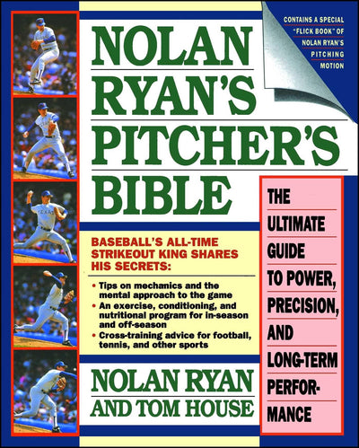 Nolan Ryan's Pitcher's Bible: The Ultimate Guide to Power, P