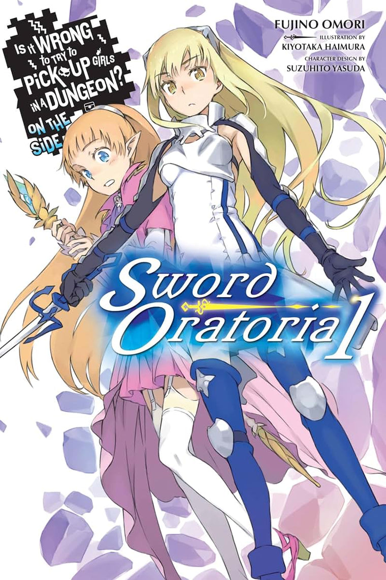 Is It Wrong to Try to Pick Up Girls in a Dungeon? Sword Oratoria, Vol. 1 - light novel (Is It Wrong to Try to Pick Up Girls in a Dungeon? On the Side: Sword Oratoria (light novel), 1) (Volume 1)