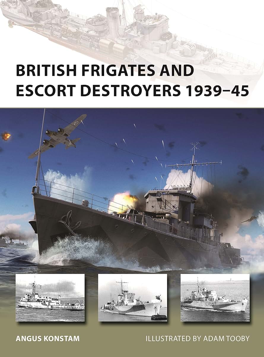 British Frigates and Escort Destroyers 1939-45 (New Vanguard, 319)