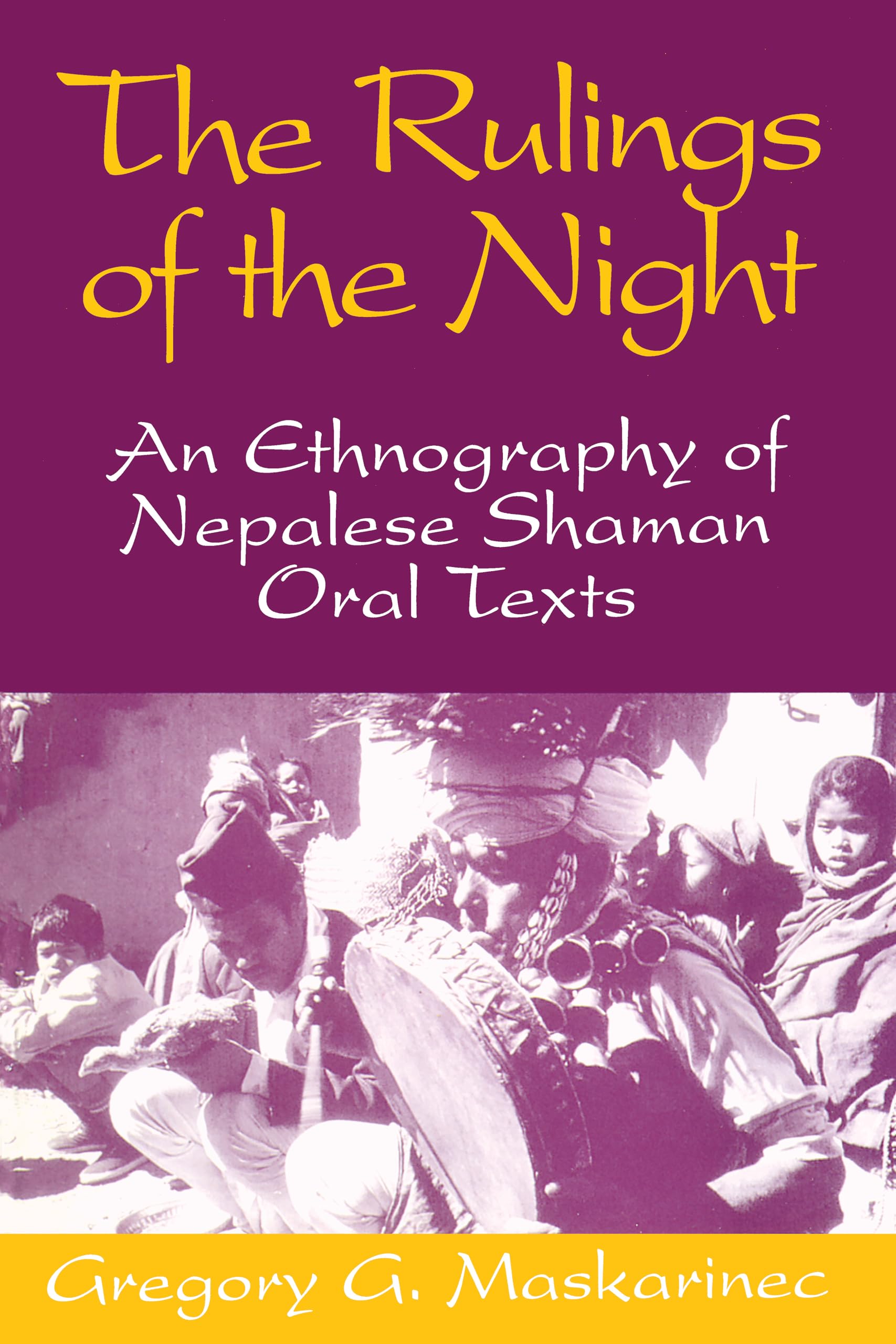 Rulings Of The Night: An Ethnography Of Nepalese Shaman Oral Texts