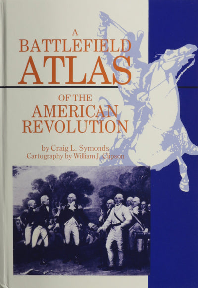 A Battlefield Atlas of the American Revolution