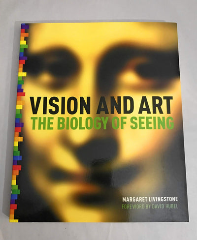 Vision and Art: The Biology of Seeing by Margaret Livingstone