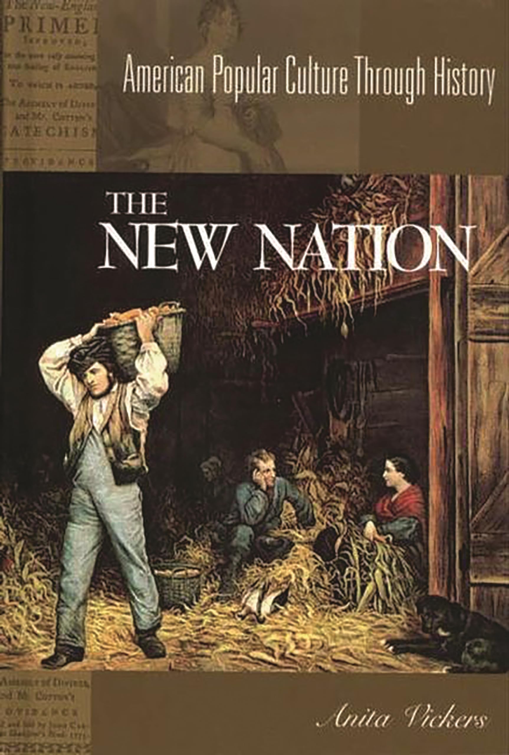 The New Nation, 1783-1816: (American Popular Culture Through History)