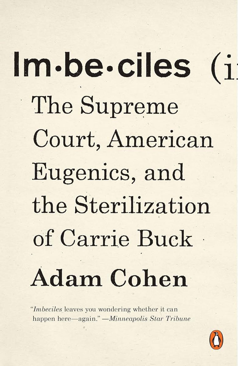 Imbeciles: The Supreme Court, American Eugenics, and the Sterilization of Carrie Buck