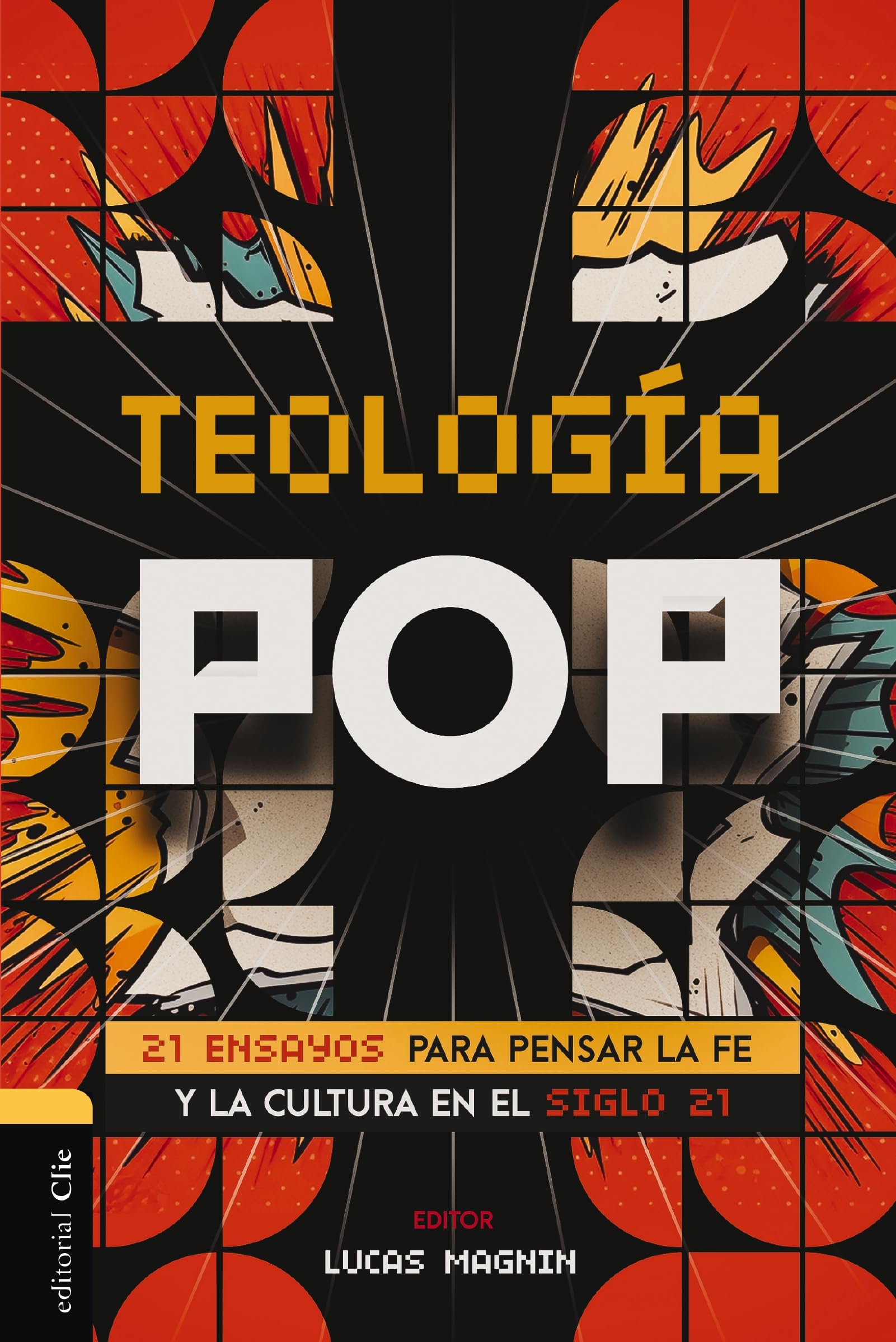 Teologa Pop: 21 ensayos para pensar la fe y la cultura del siglo XXI (Spanish Edition)