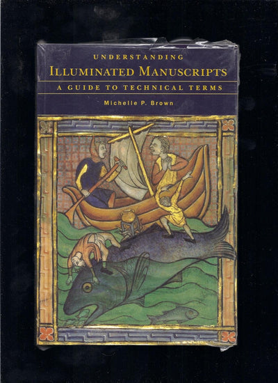 Understanding Illuminated Manuscripts: A Guide to Technical Terms ("^ALooking at" Series)
