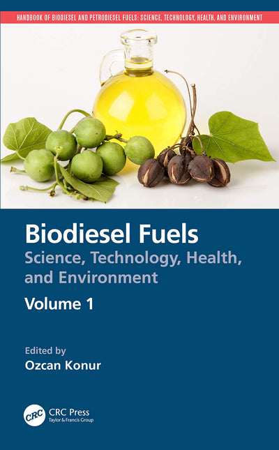 Biodiesel Fuels: Science, Technology, Health, and Environment (Handbook of Biodiesel and Petrodiesel Fuels)
