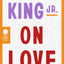 Dr. Martin Luther King Jr. on Love