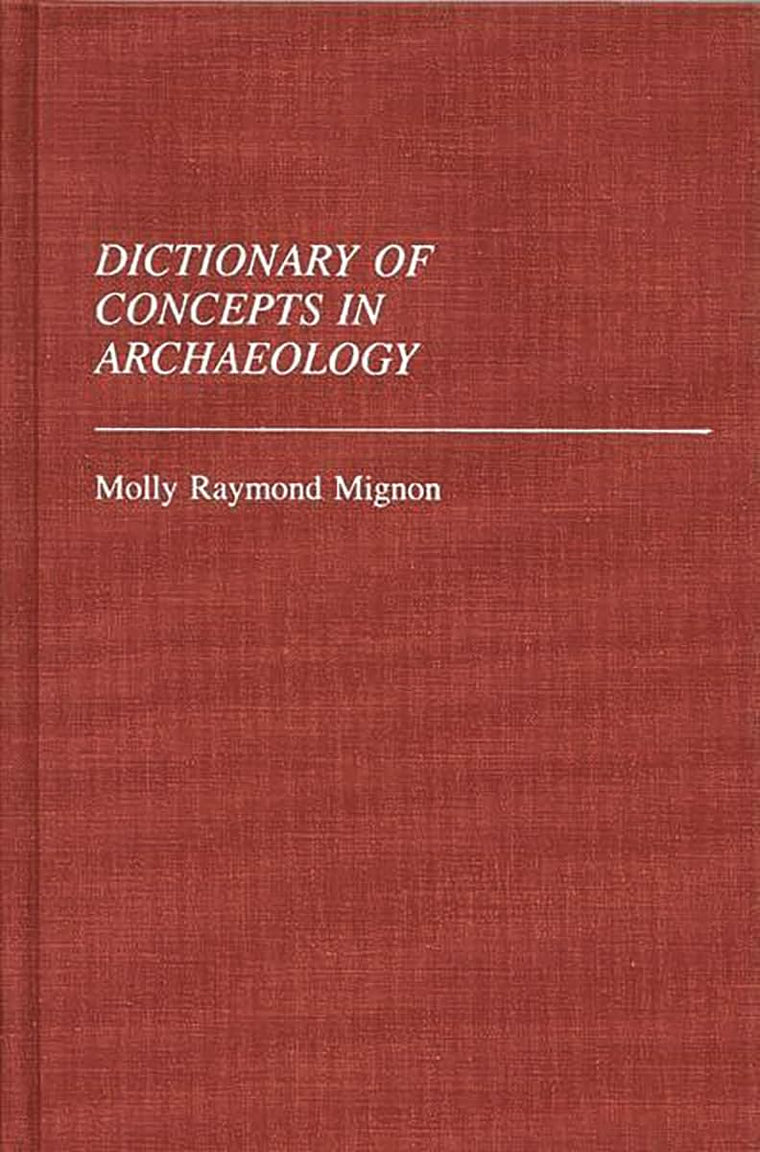 Dictionary of Concepts in Archaeology: (Reference Sources for the Social Sciences and Humanities)