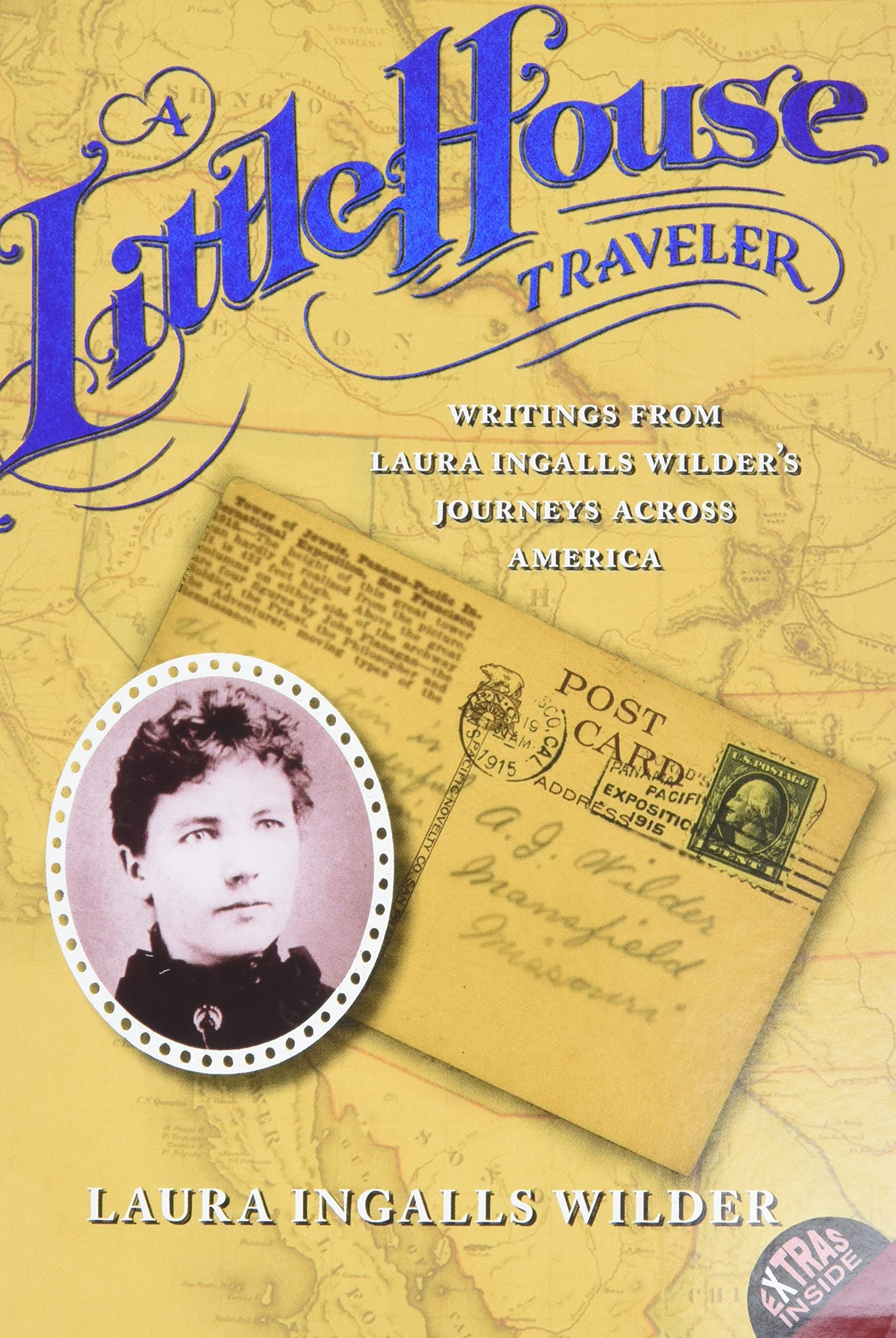 A Little House Traveler: Writings from Laura Ingalls Wilder's Journeys Across America (Little House Nonfiction)