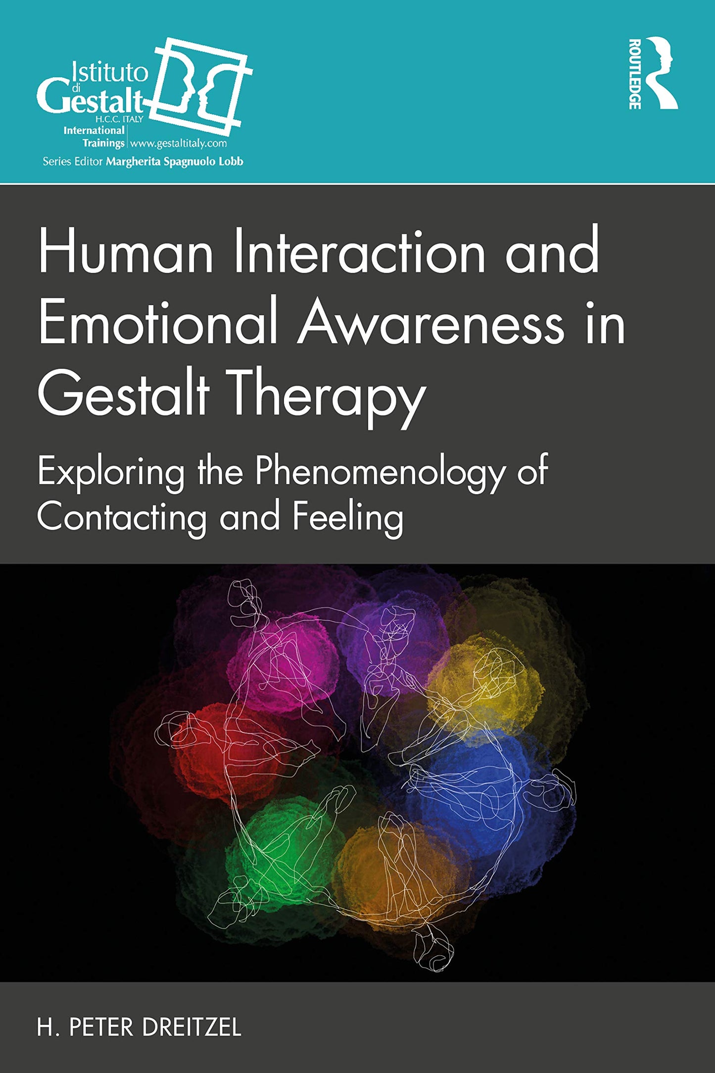 Human Interaction and Emotional Awareness in Gestalt Therapy: Exploring the Phenomenology of Contacting and Feeling (The Gestalt Therapy Book Series)
