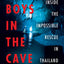 The Boys in the Cave: Deep Inside the Impossible Rescue in Thailand