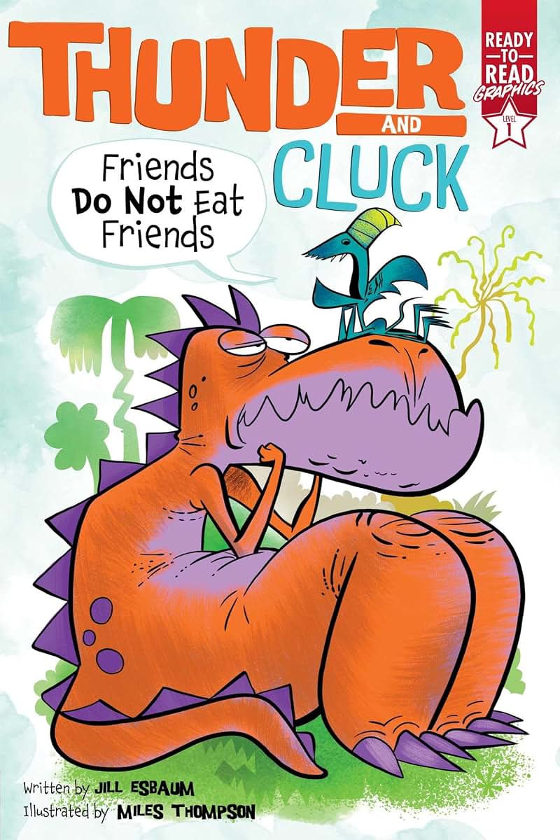 Friends Do Not Eat Friends: Ready-to-Read Graphics Level 1 (Thunder and Cluck)