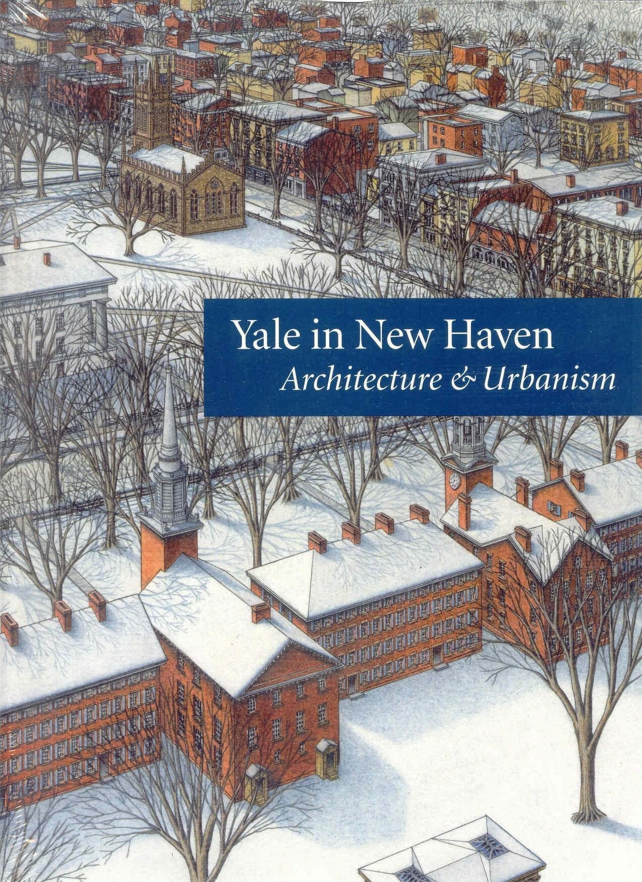 Yale in New Haven: Architecture and Urbanism