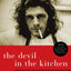 The Devil in the Kitchen: Sex, Pain, Madness, and the Making of a Great Chef