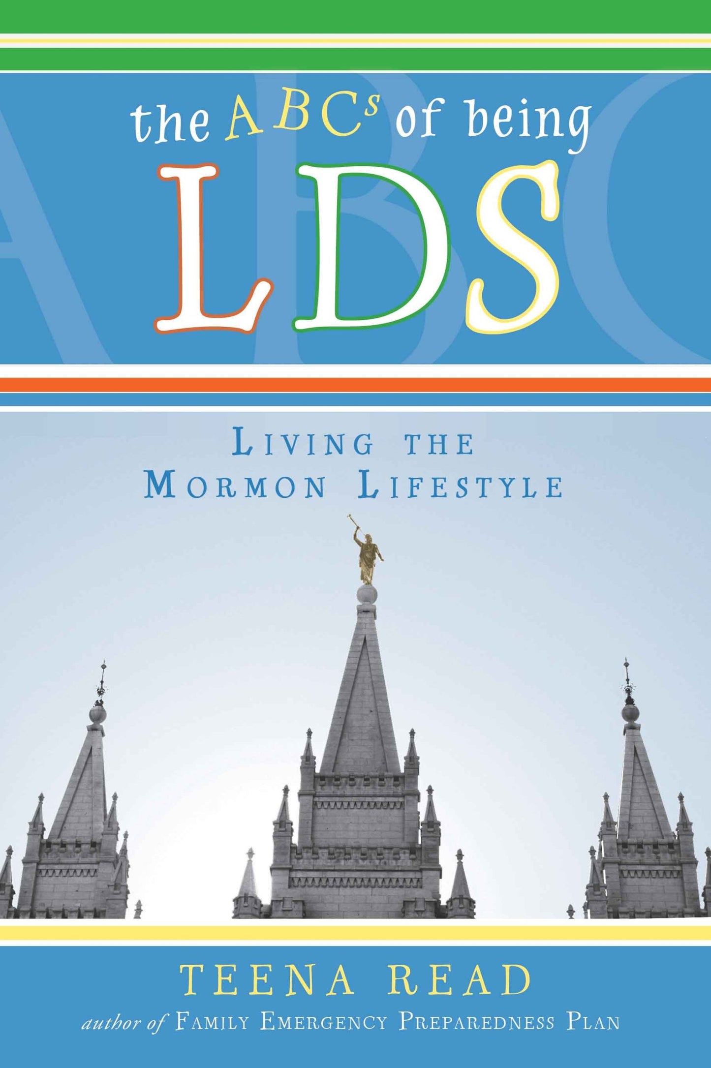 The ABC's of Being Lds: Living the Mormon Lifestyle