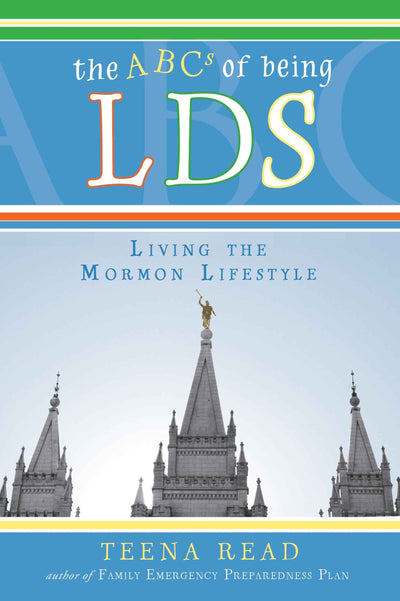 The ABC's of Being Lds: Living the Mormon Lifestyle