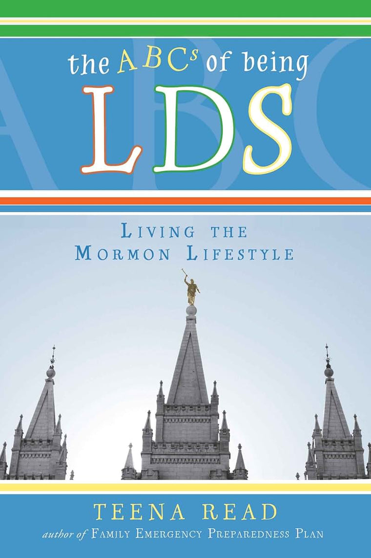The ABC's of Being Lds: Living the Mormon Lifestyle