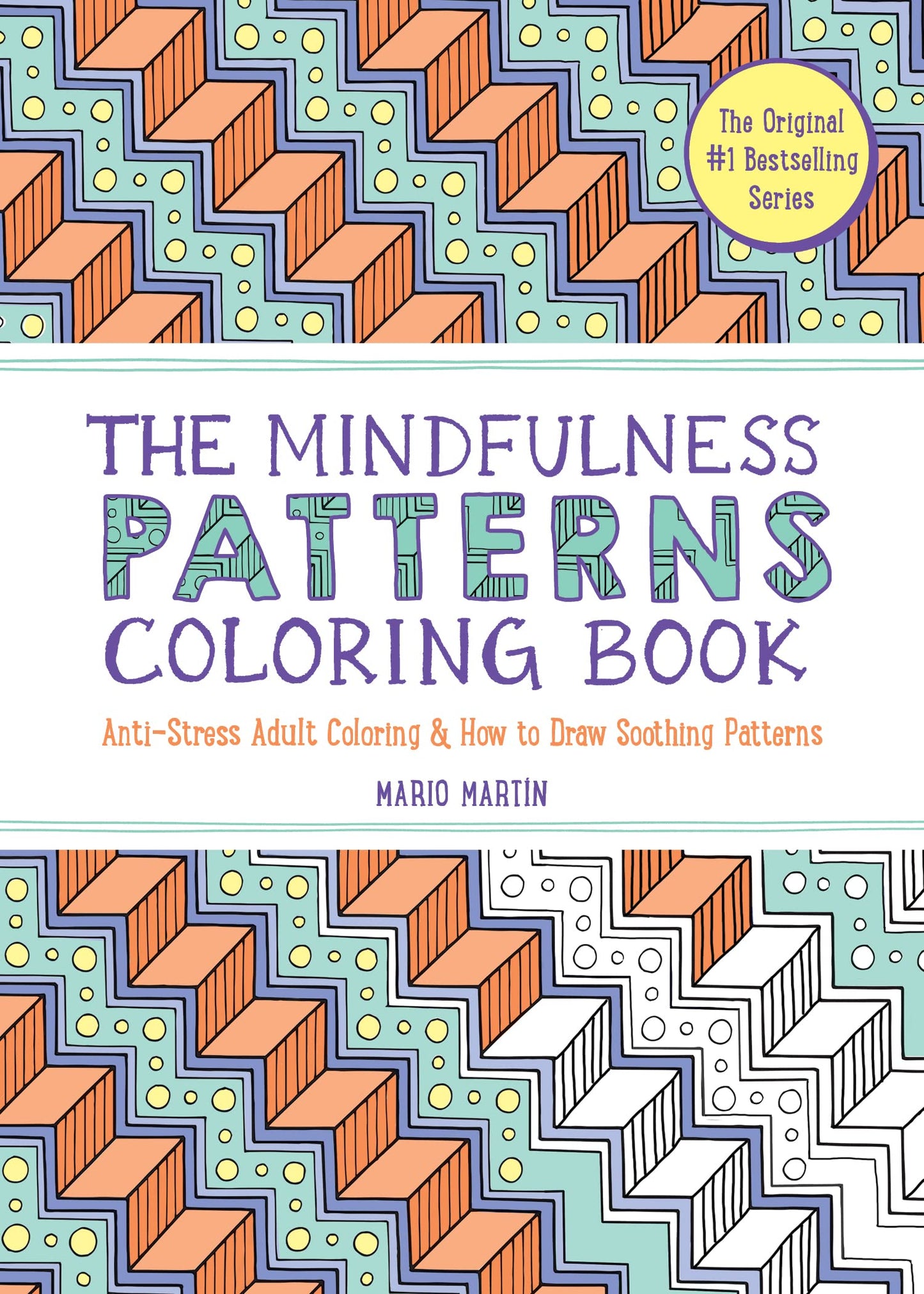The Mindfulness Patterns Coloring Book: Anti-Stress Adult Coloring & How to Draw Soothing Patterns (The Mindfulness Coloring Book Series)