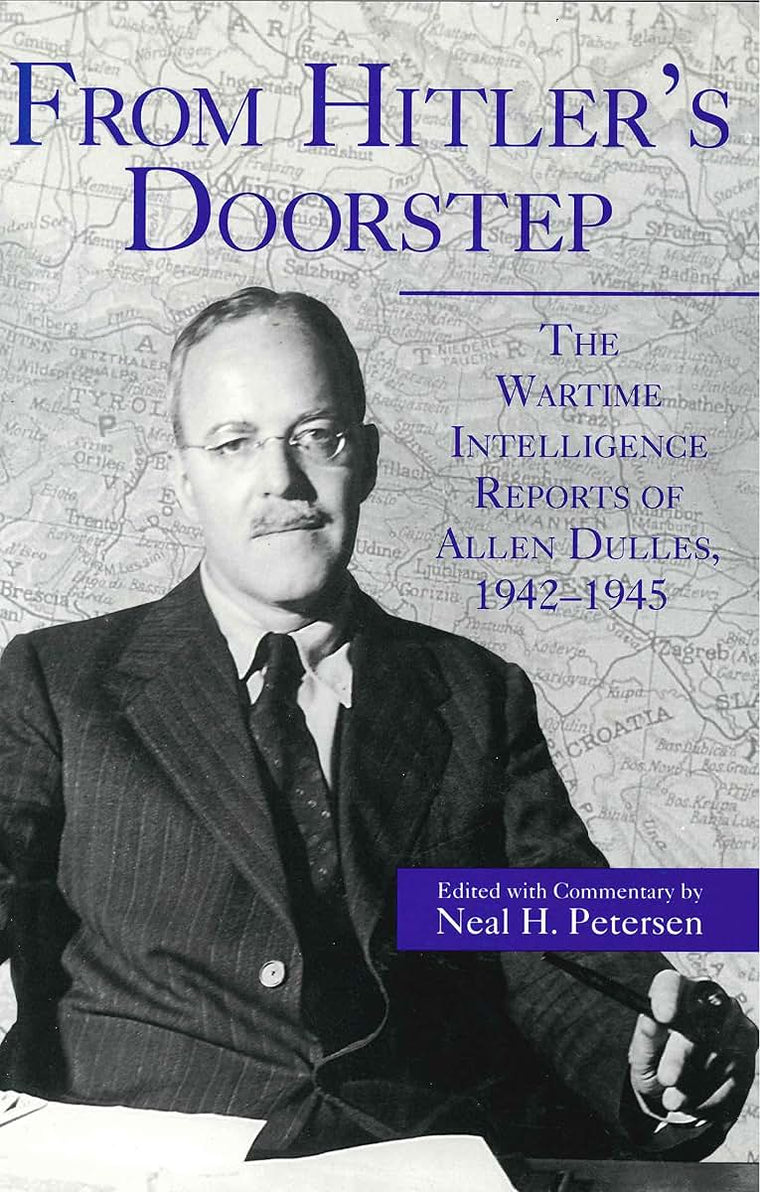 From Hitler's Doorstep: The Wartime Intelligence Reports of Allen Dulles, 1942-1945