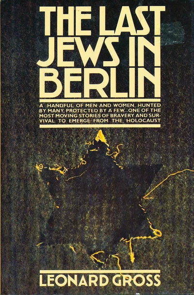 The Last Jews in Berlin by Leonard Gross
