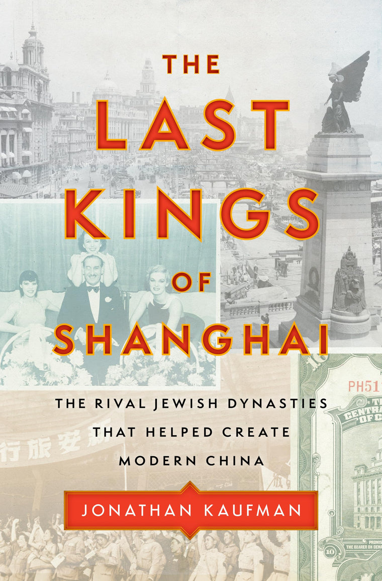The Last Kings of Shanghai: The Rival Jewish Dynasties That