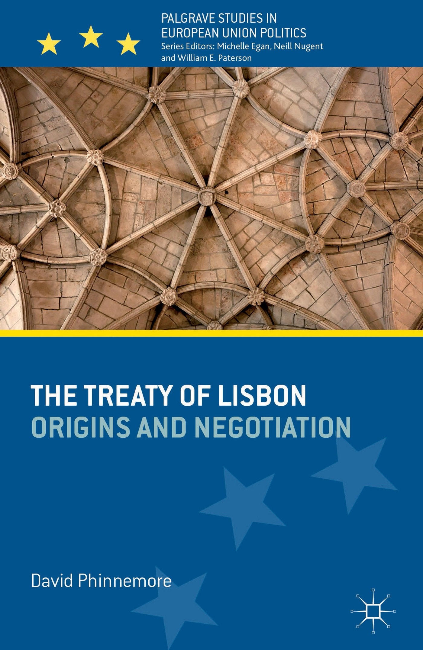 The Treaty of Lisbon: Origins and Negotiation (Palgrave Studies in European Union Politics)