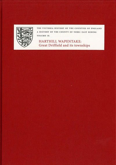 A History of the County of York: East Riding: Volume IX: Harthill Wapentake, Bainton Beacon Division. Great Driffield and its Townships (Victoria County History)