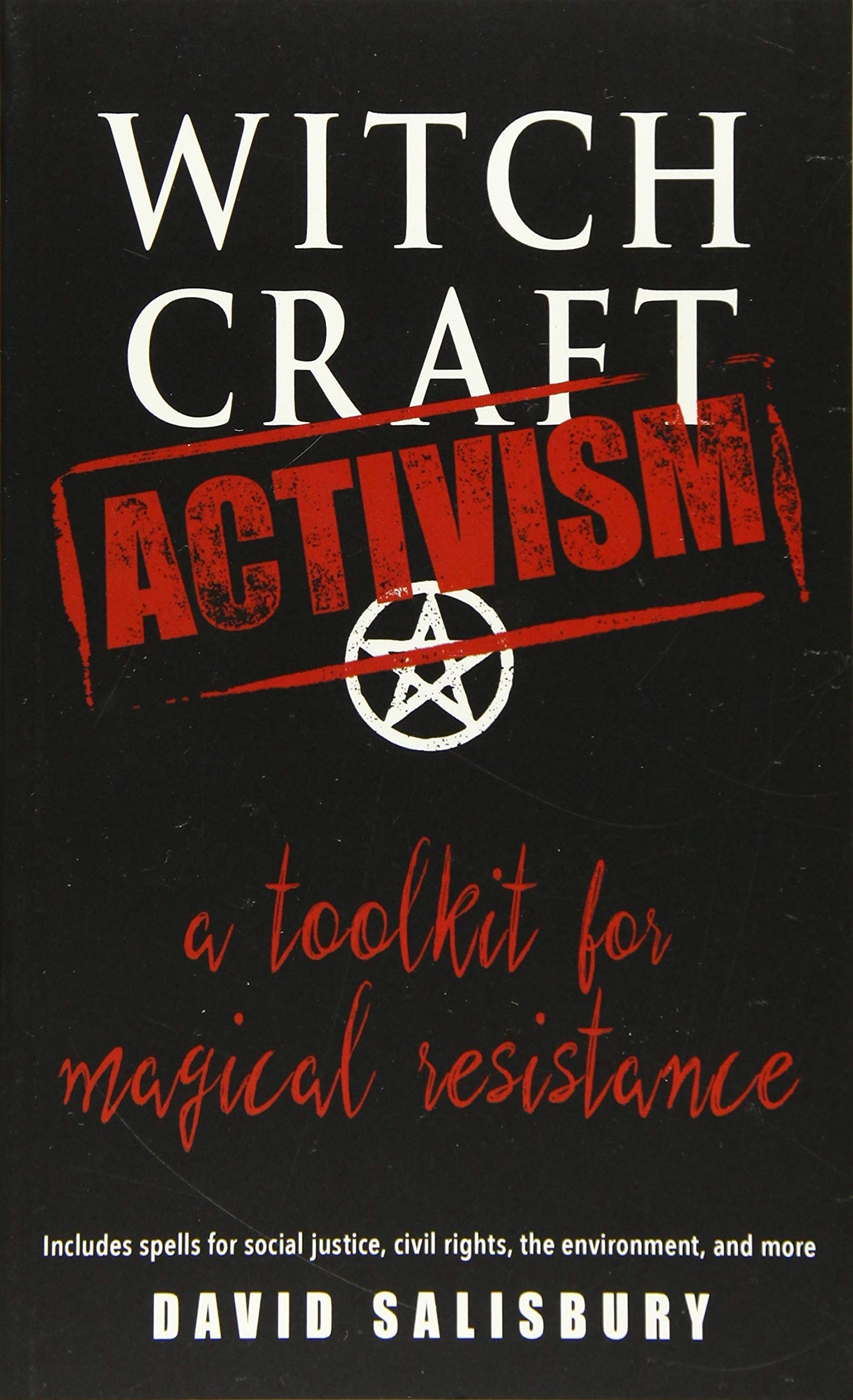 Witchcraft Activism: A Toolkit for Magical Resistance (Includes Spells for Social Justice, Civil Rights, the Environment, and More)