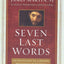 Seven Last Words: An Invitation to a Deeper Friendship with Jesus