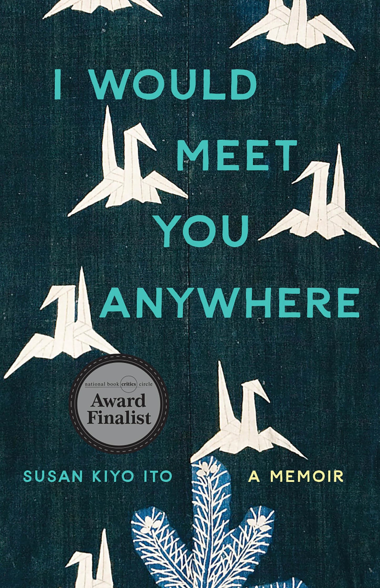 I Would Meet You Anywhere: A Memoir (Machete)