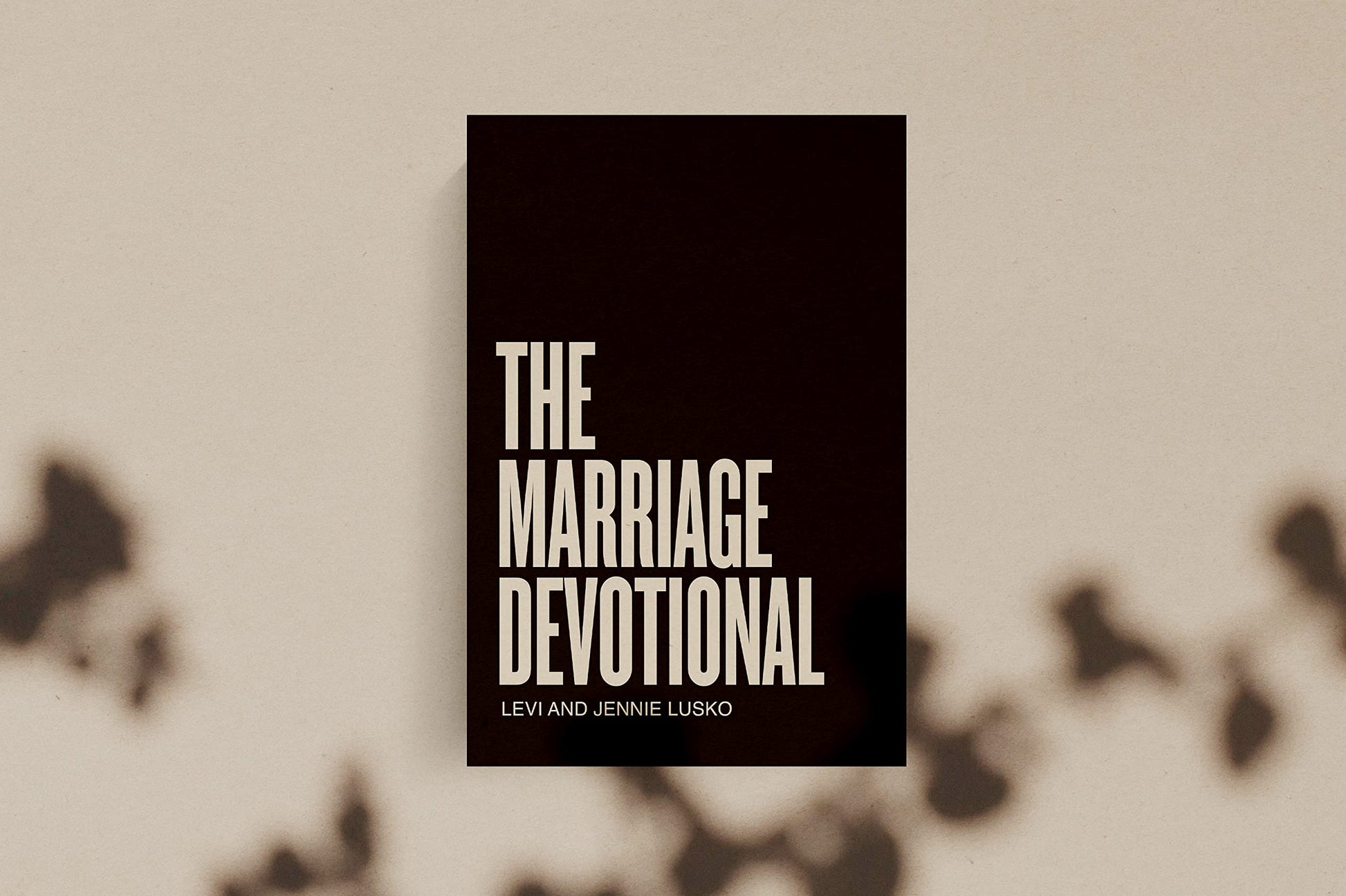The Marriage Devotional: 52 Days to Strengthen the Soul of Your Marriage