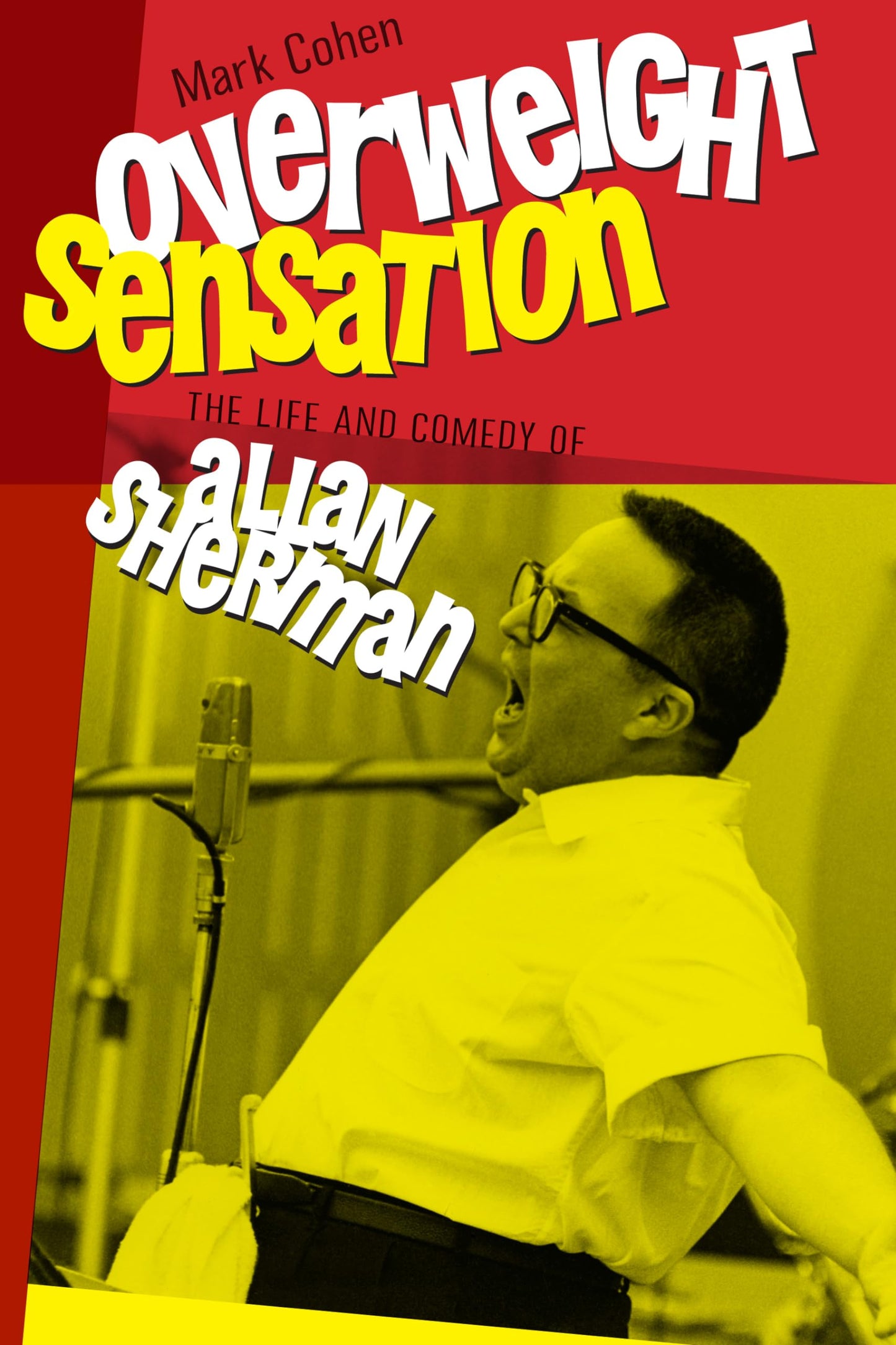 Overweight Sensation: The Life and Comedy of Allan Sherman (Brandeis Series in American Jewish History, Culture, and Life)