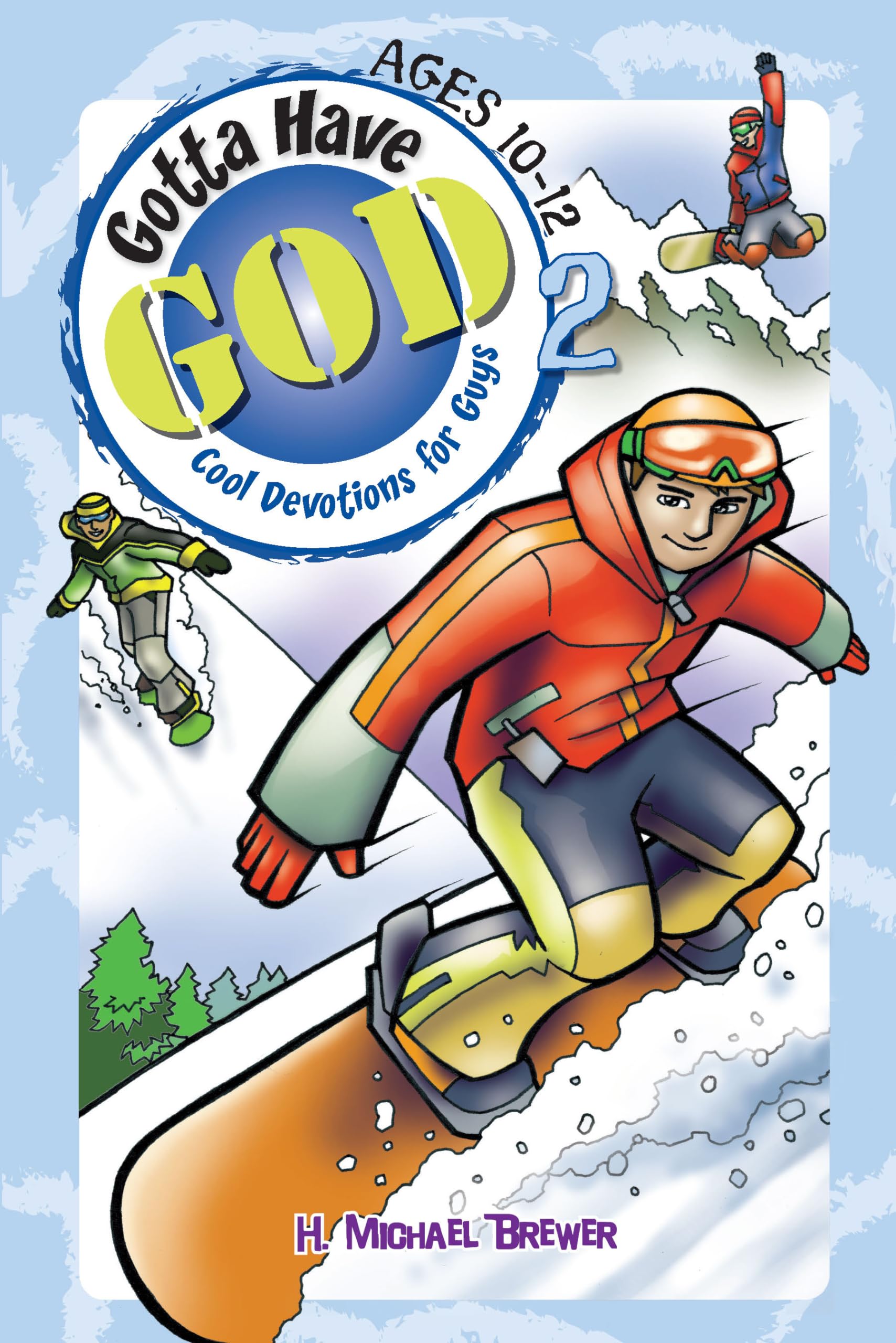 Gotta Have God Volume 2: Cool Devotions for Guys Ages 10-12