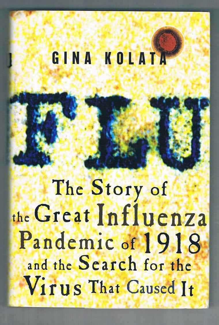 Flu: The Story of the Great Influenza Pandemic of 1918 and the Search for the Virus That Caused It