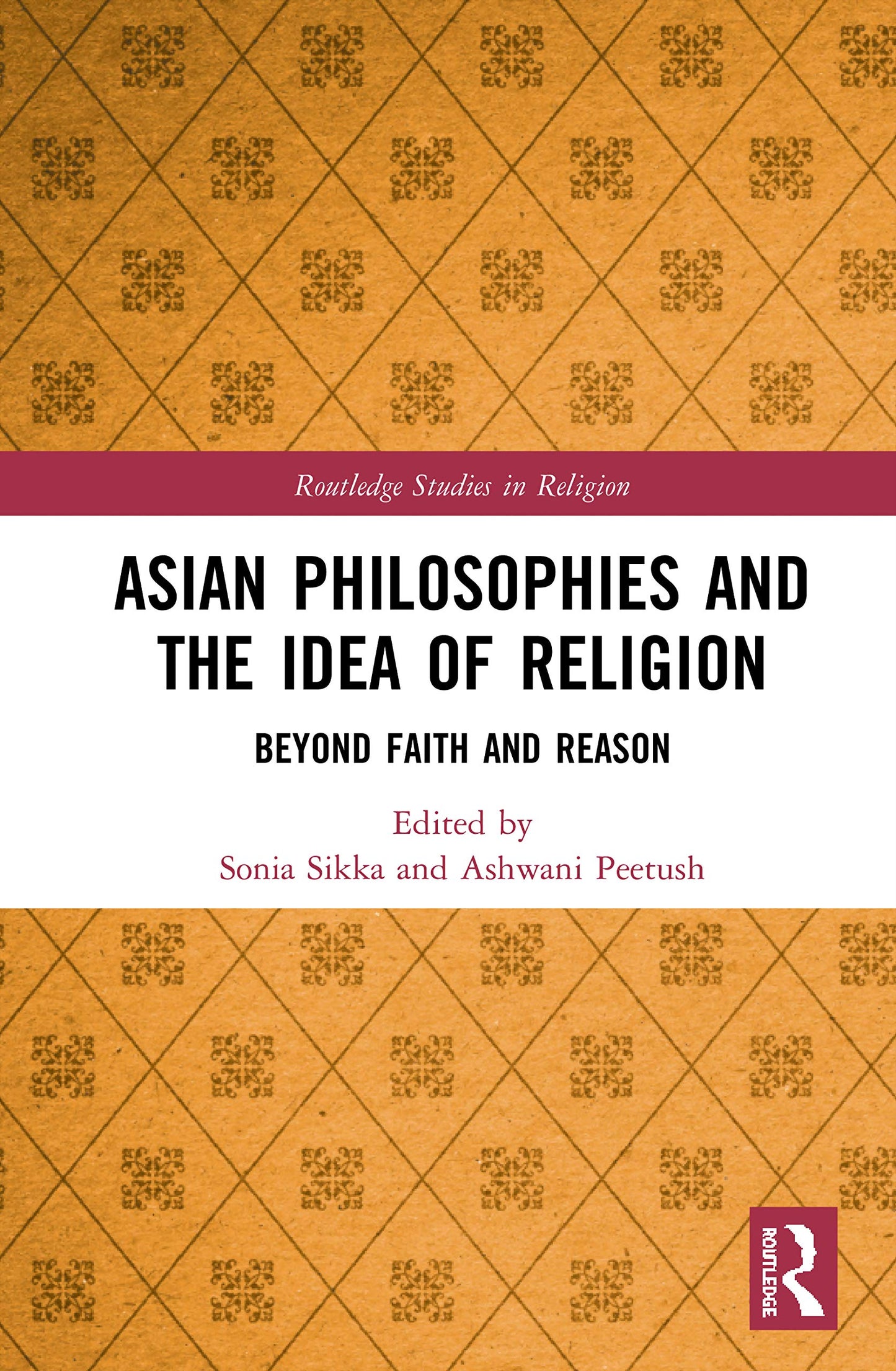 Asian Philosophies and the Idea of Religion (Routledge Studies in Religion)