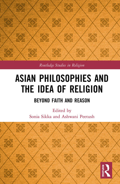 Asian Philosophies and the Idea of Religion (Routledge Studies in Religion)