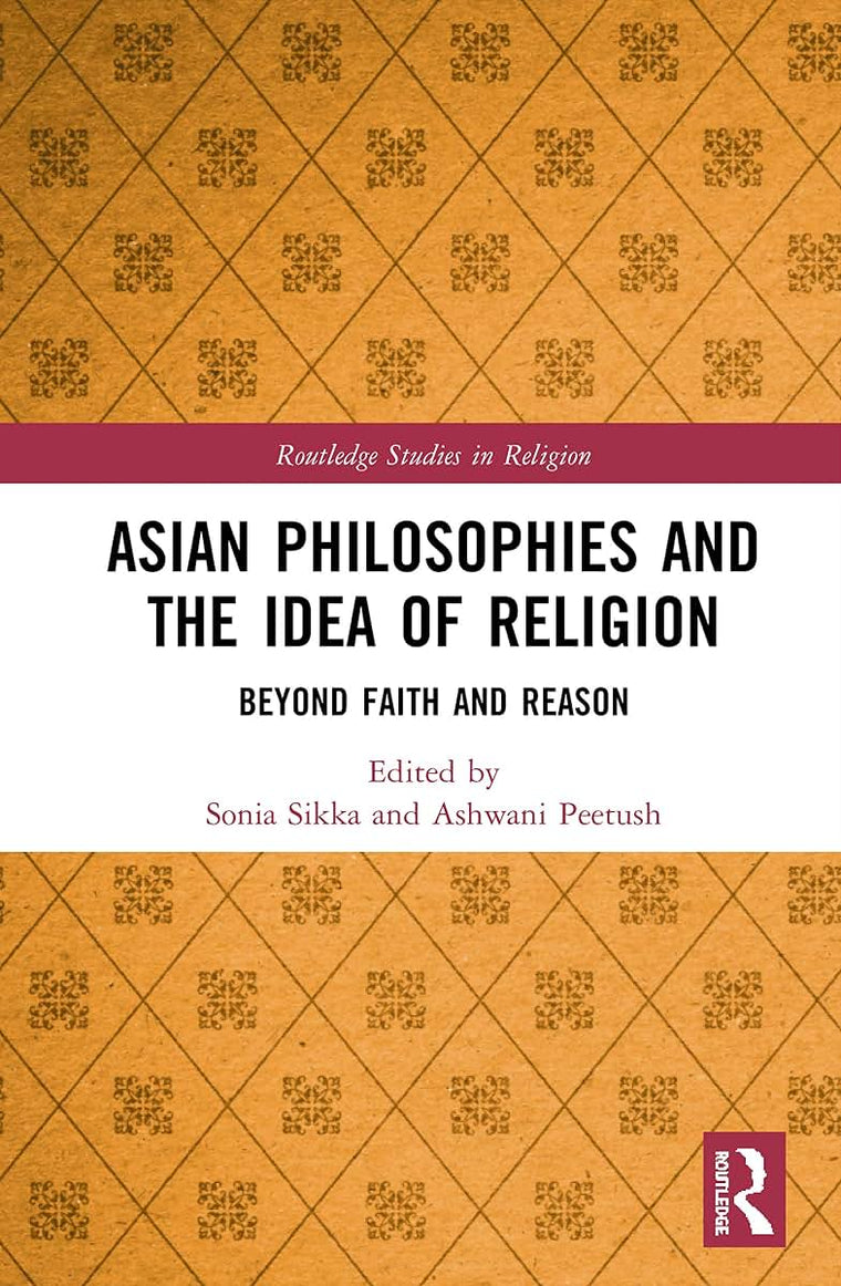 Asian Philosophies and the Idea of Religion (Routledge Studies in Religion)