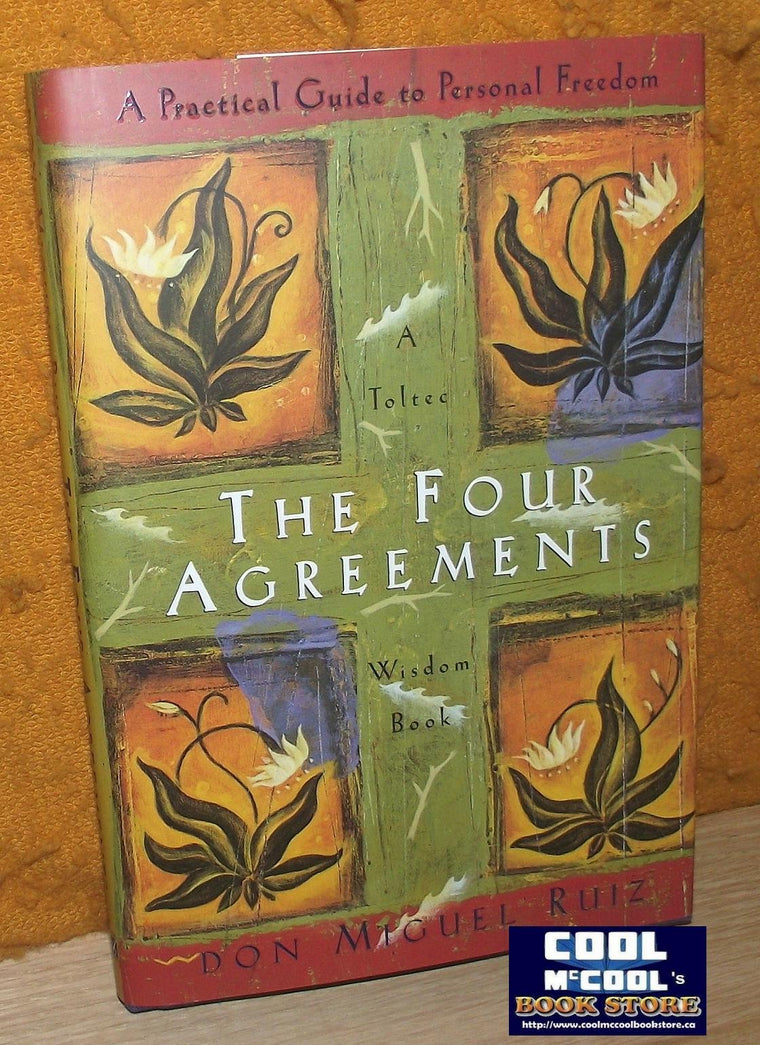 The Four Agreements: A Practical Guide to Personal Freedom, A Toltec Wisdom Book