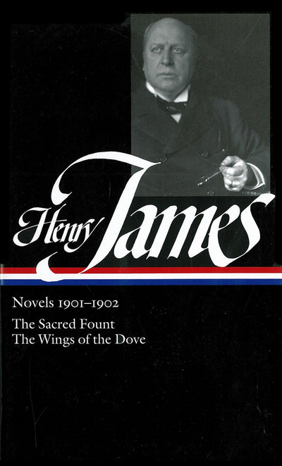 Henry James: Novels 1901-1902: The Sacred Fount / The Wings of the Dove