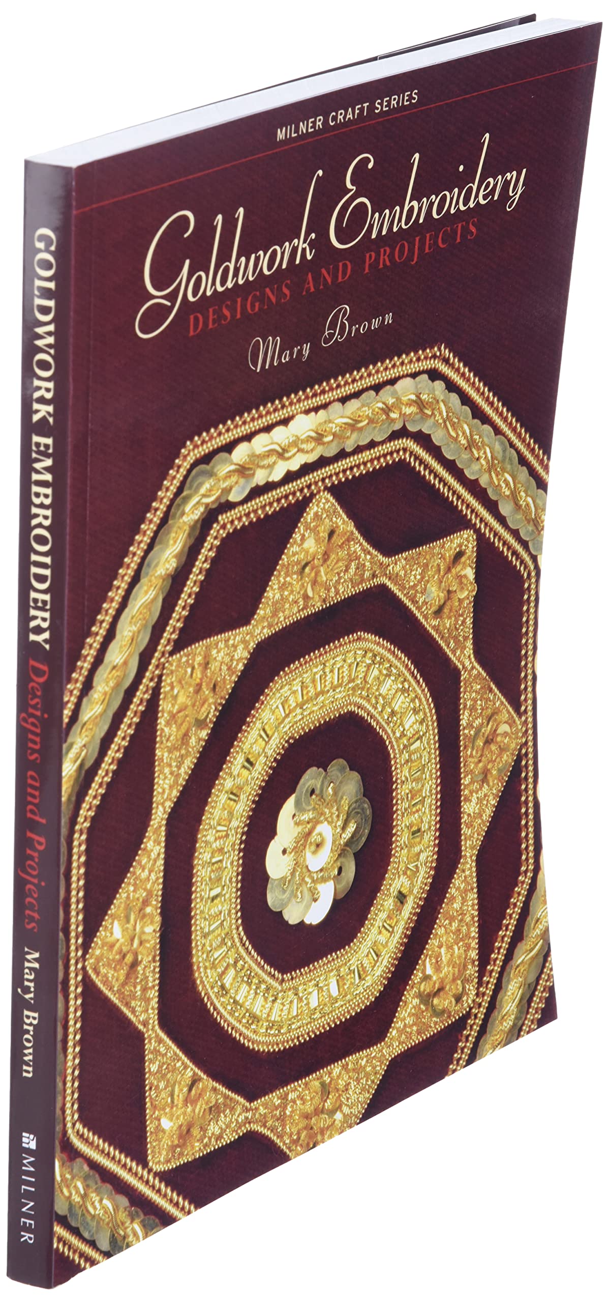 Goldwork Embroidery: Designs and Projects (Milner Craft Series)