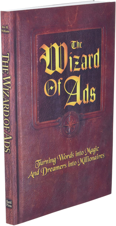 The Wizard of Ads: Turning Words into Magic and Dreamers into Millionaires (The Wizard of Ads Series, Volume 1)