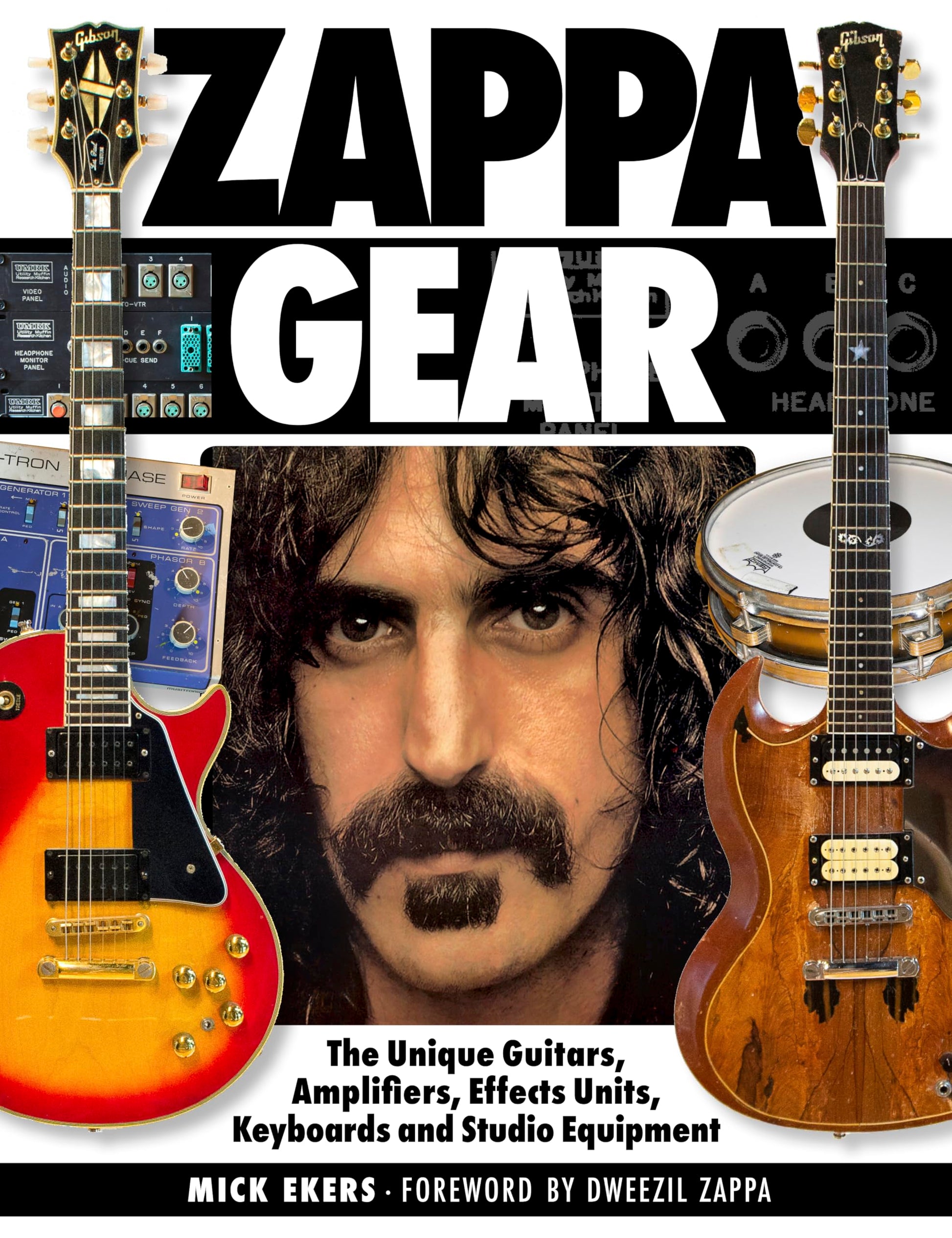 Zappa Gear: The Unique Guitars, Amplifiers, Effects Units, Keyboards and Studio Equipment