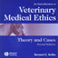 An Introduction to Veterinary Medical Ethics: Theory And Cases, Second Edition