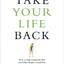 Take Your Life Back: How to Stop Letting the Past and Other People Control You