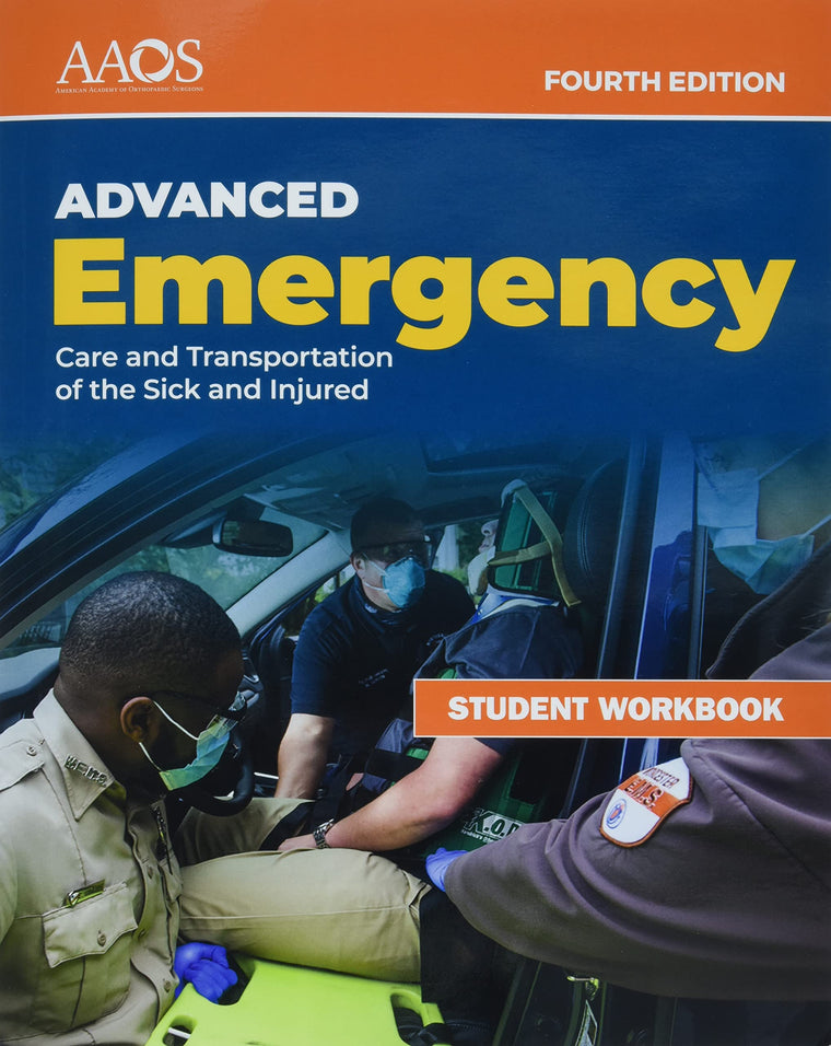 AEMT: Advanced Emergency Care and Transportation of the Sick and Injured Student Workbook: .