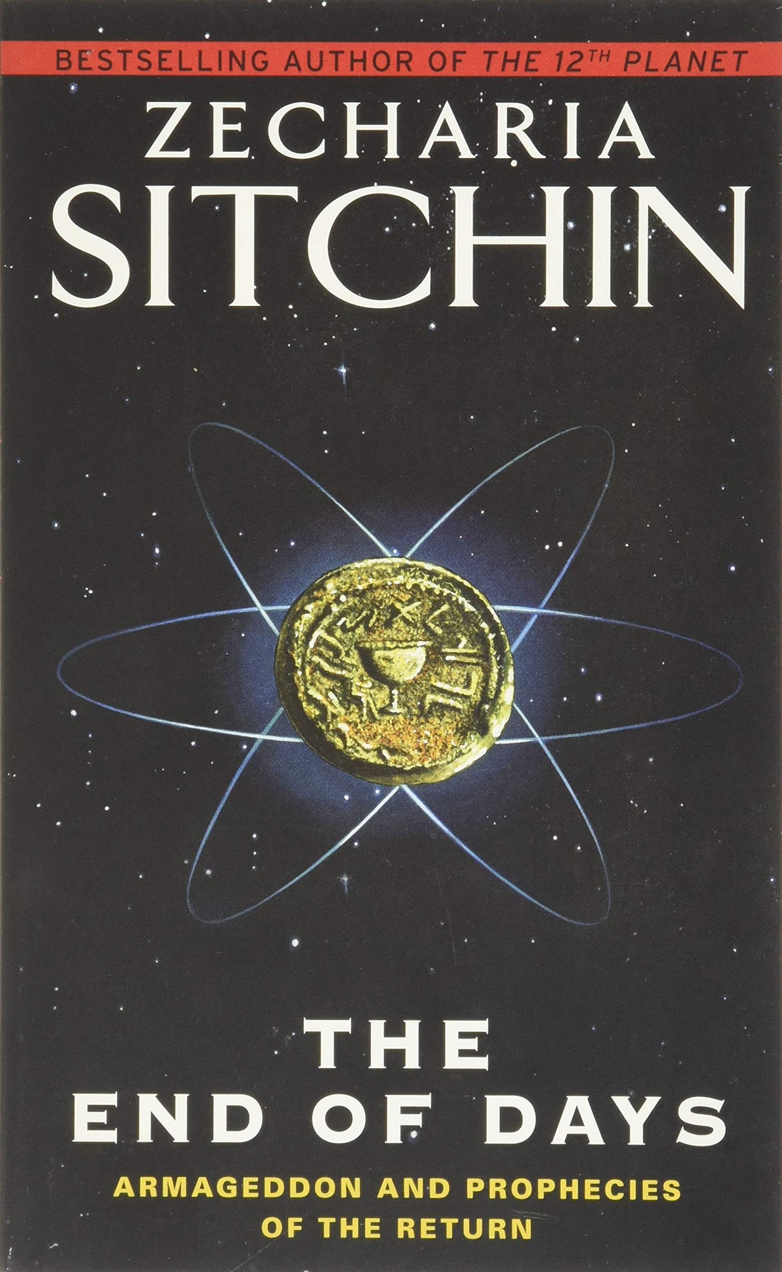 The End of Days: Armageddon and Prophecies of the Return (Earth Chronicles, 7)
