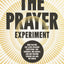 The Prayer Experiment: How Praying Like Jesus Realigns Everything - Our Thoughts, Our Hearts, and Our Posture Toward God and the World