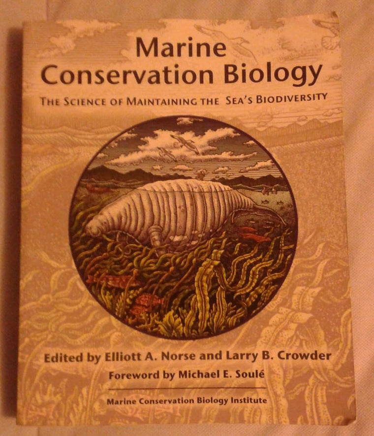 Marine Conservation Biology: The Science of Maintaining the Sea's Biodiversity